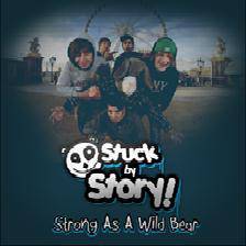 Stuck By Story : Strong as a Wild Bear